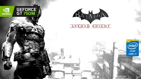 Batman Arkham Knight Gameplay Nvidia Geforce Gt 750m 4gb I7 4702mq 2023 Envy 15