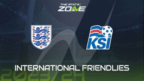 England Vs Iceland Preview And Prediction 2024 International Friendly The Stats Zone