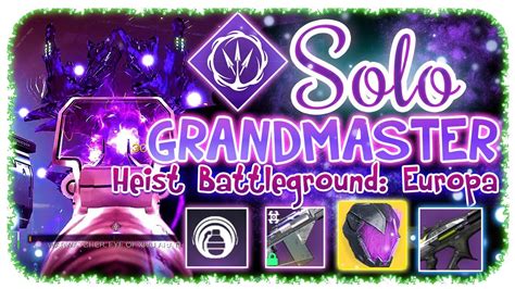 Solo Grandmaster Nightfall Hunter Heist Battleground Europa