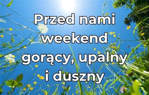 Weekend gorący upalny i duszny Pogoda dla Śląska