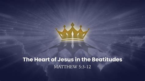 The Heart Of Jesus In The Beatitudes Matthew 53 12 Youtube