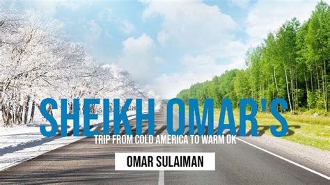 From Cold America To Warm Uk Sheikh Omar Suleiman Light Upon Light