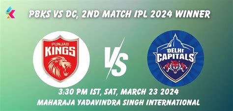 PBKS Vs DC IPL 2024 Winner Prediction Toss Winner Who Will Win Today