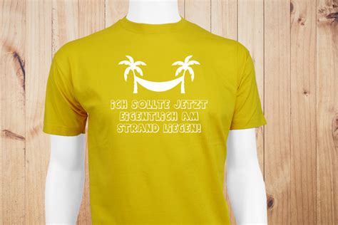 T Shirt Ich Sollte Jetzt Eigentlich Am Strand Liegen Digitaldruck