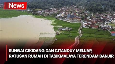 Sungai Cikidang Citanduy Meluap Ratusan Rumah Di Tasikmalaya