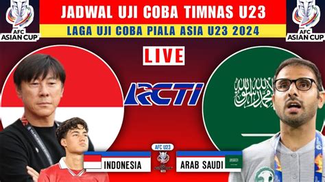 Jadwal Uji Coba Timnas Indonesia Vs Arab Saudi Piala Asia U