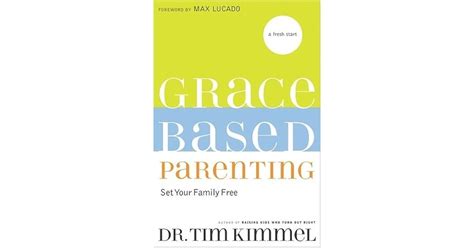 Grace Based Parenting By Tim Kimmel