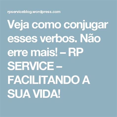 Veja Como Conjugar Esses Verbos Não Erre Mais Verbos Conjugado Vida