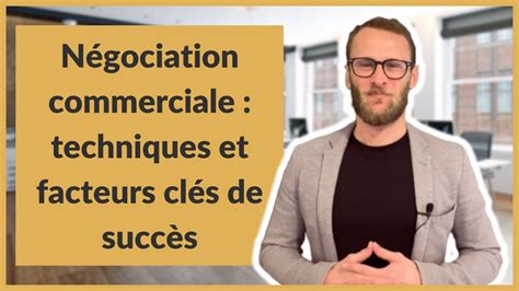 Négociation commerciale techniques et facteurs clés de succès YouTube