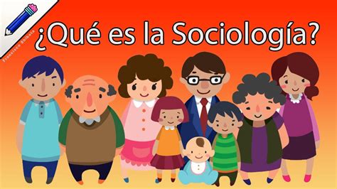 ¿qué Es La Sociología ¿qué Hace Un Sociólogo Sociología Teórica Y