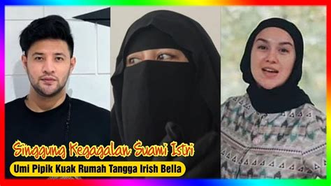 Singgung Kegagalan Suami Istri Umi Pipik Kuak Rumah Tangga Irish Bella