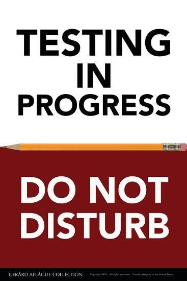 Testing In Progress Do Not Disturb Posters Gerard Aflague Collection