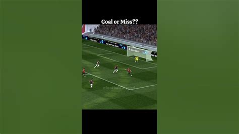 Goal Or Miss 🤔 Efootball2024 Pesmobile Efootball2023 Efootballshorts Youtube