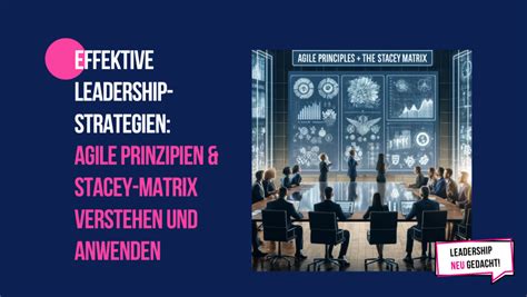 Effektive Leadership Strategien Agile Prinzipien Und Stacey Matrix