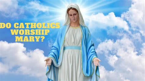 Why Do Catholics Pray To Mary Reasons That You Didn T Know Before Do