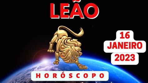 HOROSCOPO DO DIA DE HOJE LEÃO 16 01 2023 PREVISÕES ASTROLÓGICAS PARA O