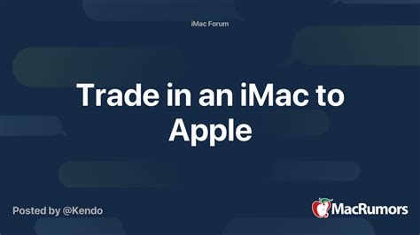 Trade in an iMac to Apple | MacRumors Forums