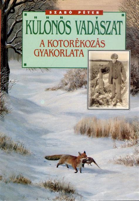 Szabó Péter Különös vadászat A kotorékozás gyakorlata Huntingbook hu