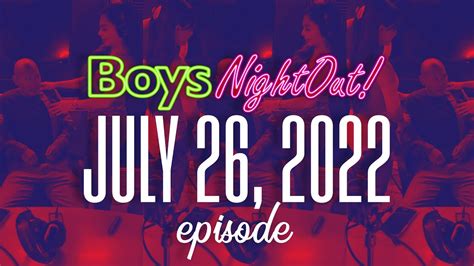 Boys Night Out July 26 2022 Youtube