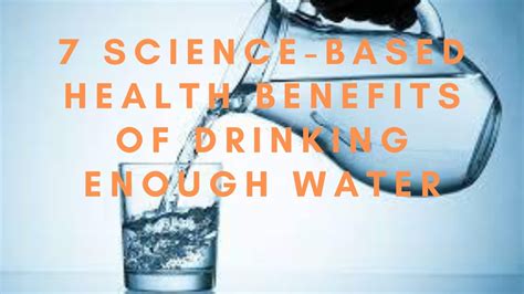 7 Science Based Health Benefits Of Drinking Enough Water Youtube