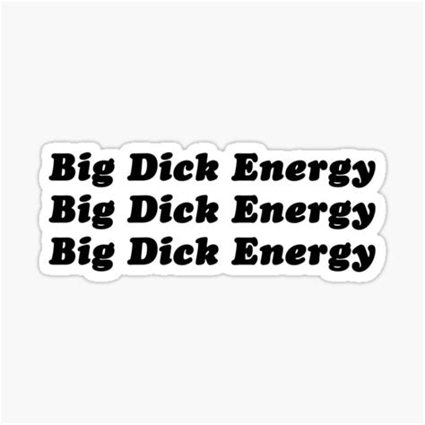 Big Dick Energy Sticker By Bitetheolivez Redbubble