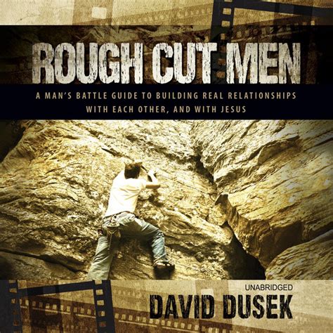 Rough Cut Men A Mans Battle Guide To Building Real Relationships With