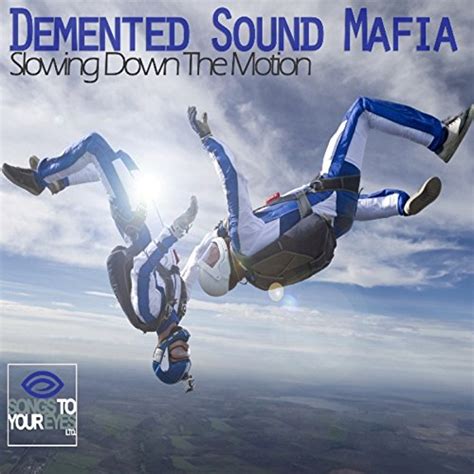 Amazon Slowing Down The Motion Demented Sound Mafia Digital Music