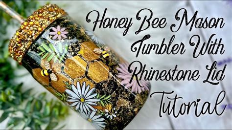 HONEY BEE MASON TUMBLER WITH RHINESTONE LID TUTORIAL YouTube