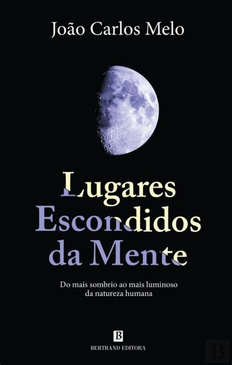 Lugares Escondidos Da Mente Jo O Carlos Melo Livro Bertrand