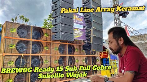 BREWOG AUDIO SUDAH READY CEK SOUND FULL COBRE 15 SUB PAKAI LINE ARRAY