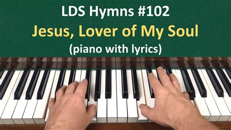 102 Jesus Lover Of My Soul Lds Hymns Piano With Lyrics Youtube