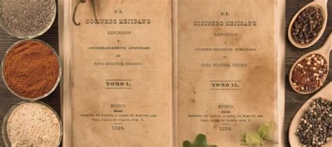 Conoce El Primer Libro De La Historia Sobre Cocina Mexicana El