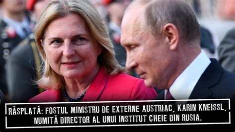 Răsplată fostul ministru de externe austriac Karin Kneissl director