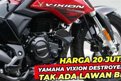 Jadi Keren Gini Lebih Galak Hadir New Yamaha Vixion Tampil Dengan