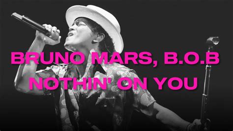 Bruno Mars Bob Nothing On You Lyrics Youtube