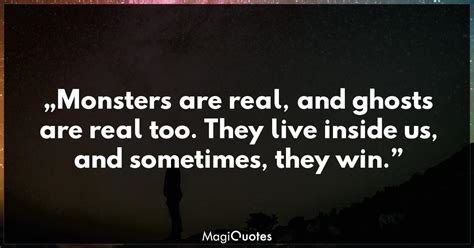 Monsters Are Real And Ghosts Are Real Too Stephen King