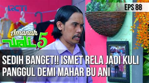 SEDIH BANGET ISMET RELA JADI KULI PANGGUL DEMI MAHAR BU ANI AMANAH