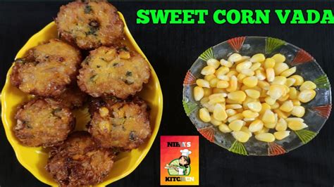 Sweet Corn Vada In Telugu Mokka Jonna Vada Recipe Sweet Corn Vada