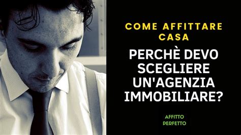 Perch Scegliere Un Agenzia Immobiliare Per Affittare Il Mio