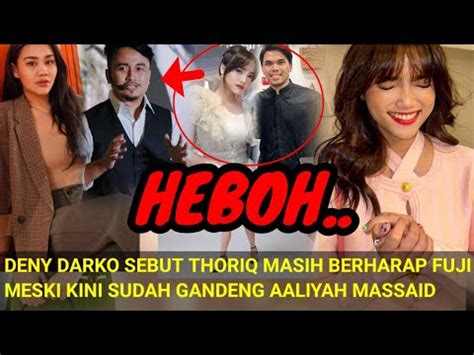 Heboh Deny Darko Sebut Thariq Masih Berharap Fuji Meski Kini Sudah