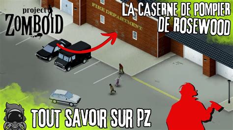 TOUT SAVOIR SUR PROJECT ZOMBOID La Caserne De Pompier De ROSEWOOD