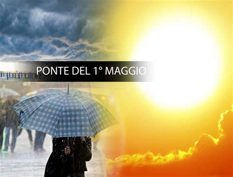 Meteo Ponte Del Maggio Possibile Colpo Di Scena Per L Inizio Del