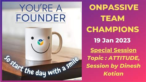 ONPASSIVE Team Champions 19 Jan Topic ATTITUDE Session By