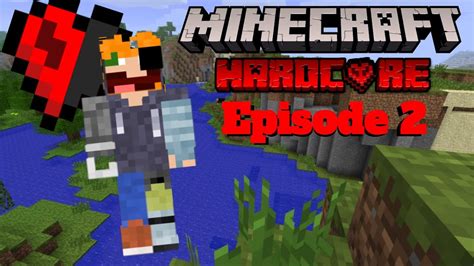 Minecraft Hardcore Episode 2 Youtube