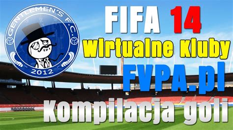 Fifa Wirtualne Kluby Kompilacja Goli Gentlemen S F C Sezon Vii