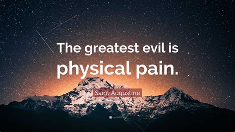 Saint Augustine Quote The Greatest Evil Is Physical Pain