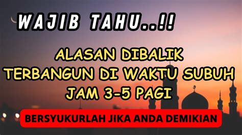 WAJIB TAHU Alasan Dibalik Terbangun Di Waktu Subuh Jam 3 5 Pagi