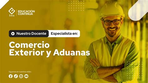 Nuestro Docente Especialista En Comercio Exterior Y Aduanas Erca