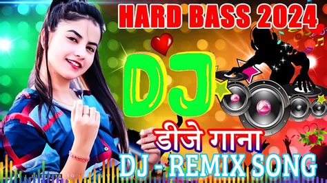 Top Hindi Dj Song 2024 Bollywood Dj Non Stop Remix Non Stop Hindi