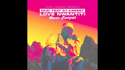 Dj Kawest Ckay Love Nwantiti Remix Compas Youtube